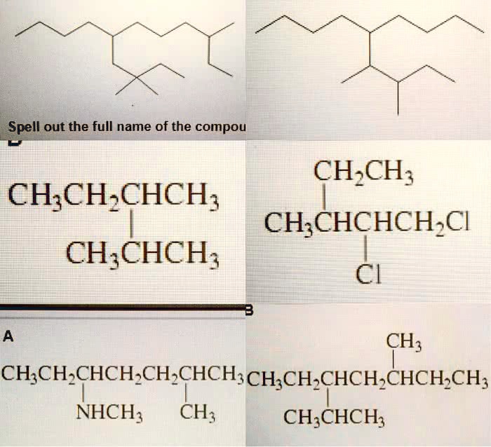 Compou Spell out the full name of the compou CH3CH2CHCH3 | CH3CHCH3 CH2CH3 ...