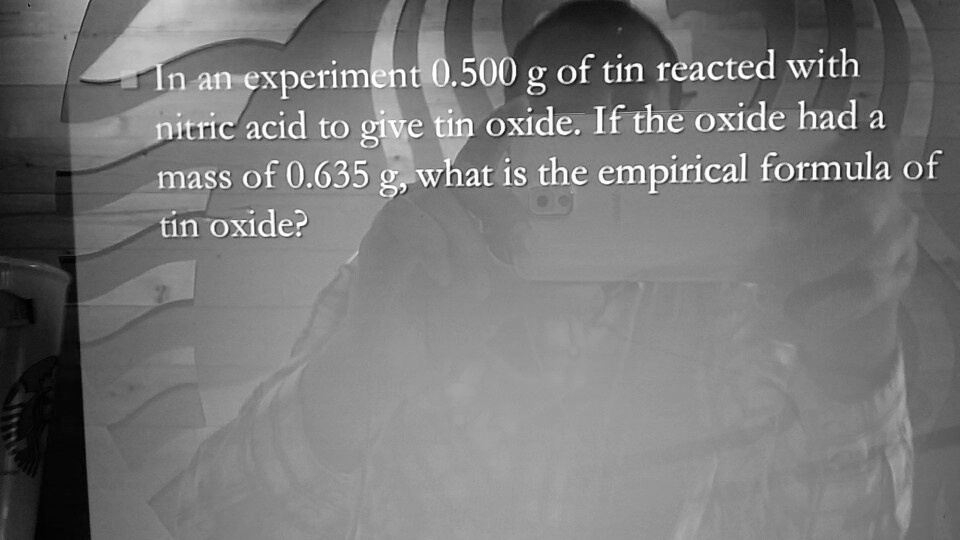 In an experiment 0.500 g of tin reacted with nitric acid to give tin oxide. If the oxide had a mass of 0.635 g, what is the empirical formula of tin oxide?