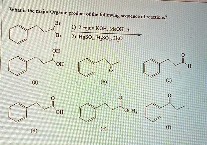 what-is-the-major-organic-product-of-the-following-sequence-of