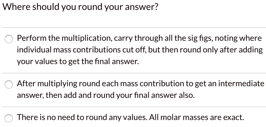 SOLVED: Where should you round your answer? Perform the multiplication ...