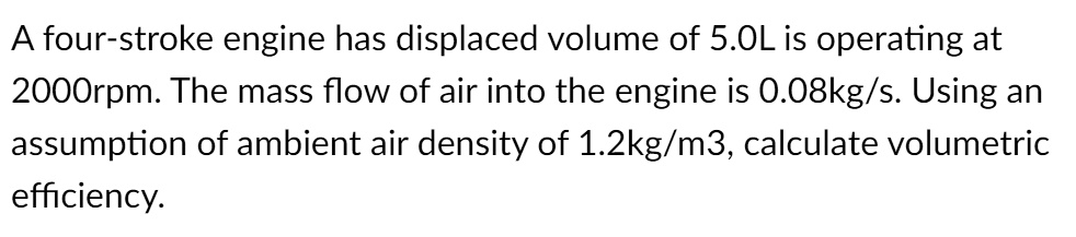 SOLVED: A four-stroke engine with a displaced volume of 5.0L is ...