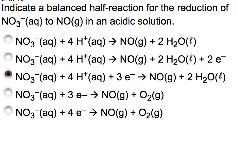 Solved Indicate A Balanced Half Reaction For The Reduction Of No3 Aq