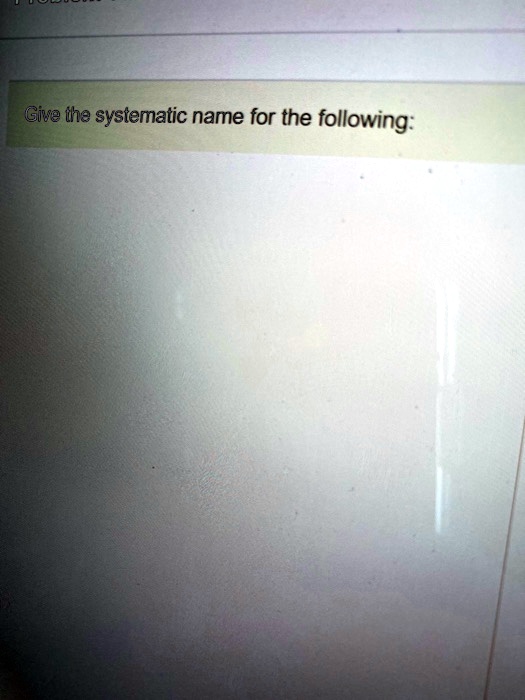 give tha systematic name for the following 69378