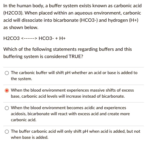 SOLVED: In the human body buffer system exists known as carbonic acid ...