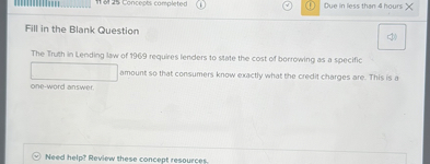 Fill in the Blank Question

The Truth in Lending law of 1969 requires lenders to state the cost of borrowing as a specific  amount so that consumers know exactly what the credit charges are. This is a one-word answer.