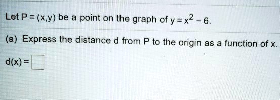 Solved Let P X Y Be A Point On The Graph Of Y X2 A Express The