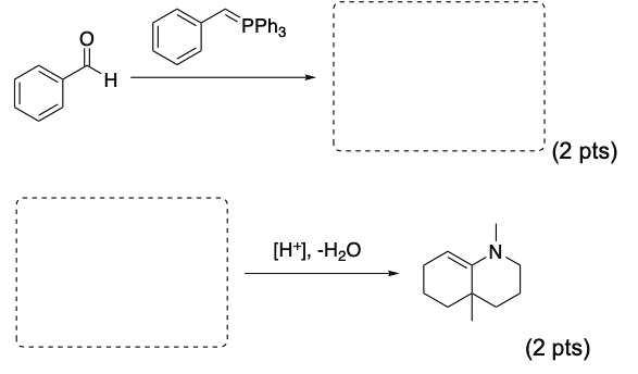 H
PPh3
[H+], -H2O
N
(2 pts)
(2 pts)