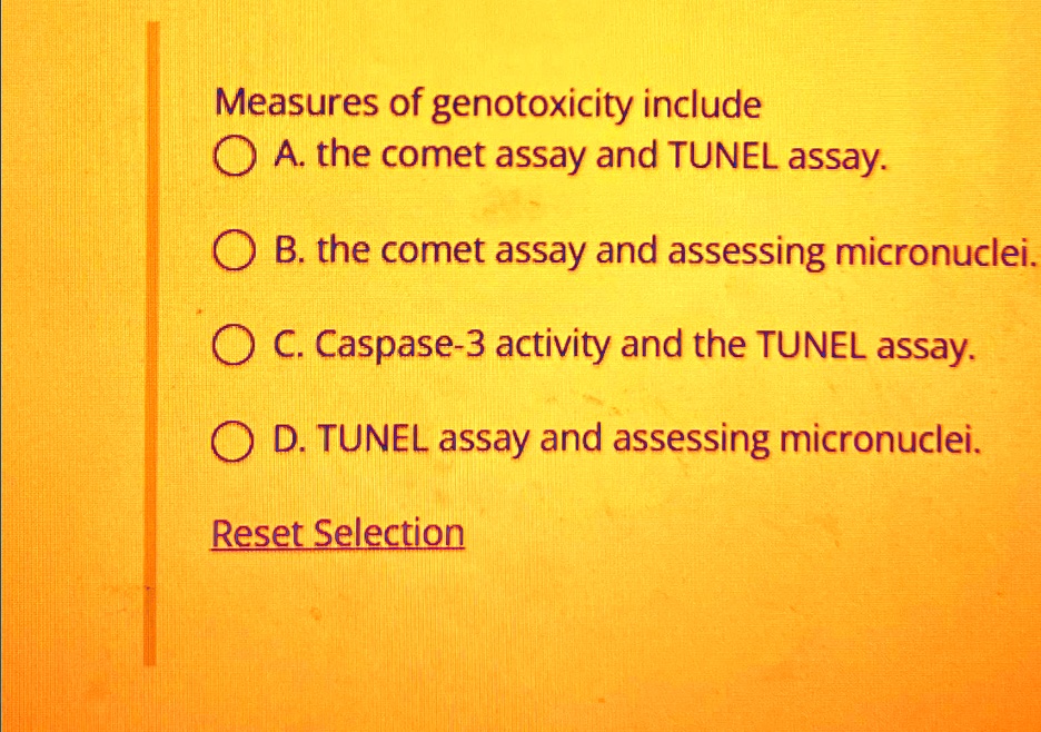 SOLVED: Measures of genotoxicity include: A. the comet assay and TUNEL ...