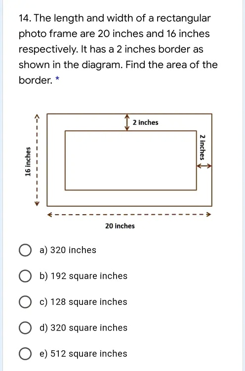 SOLVED: 14. The length and width of a rectangular photo frame are 20 ...