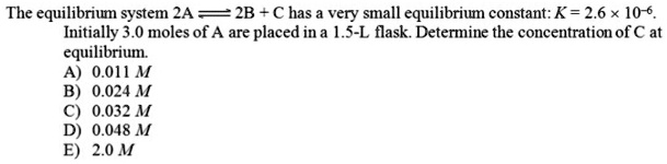 The equilibrium system 2A â‡Œ 2B + C has a very small equilibrium ...