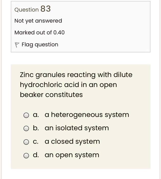 SOLVED Question 83 Not yet answered Marked out of 0.40 Flag question Zinc granules reacting