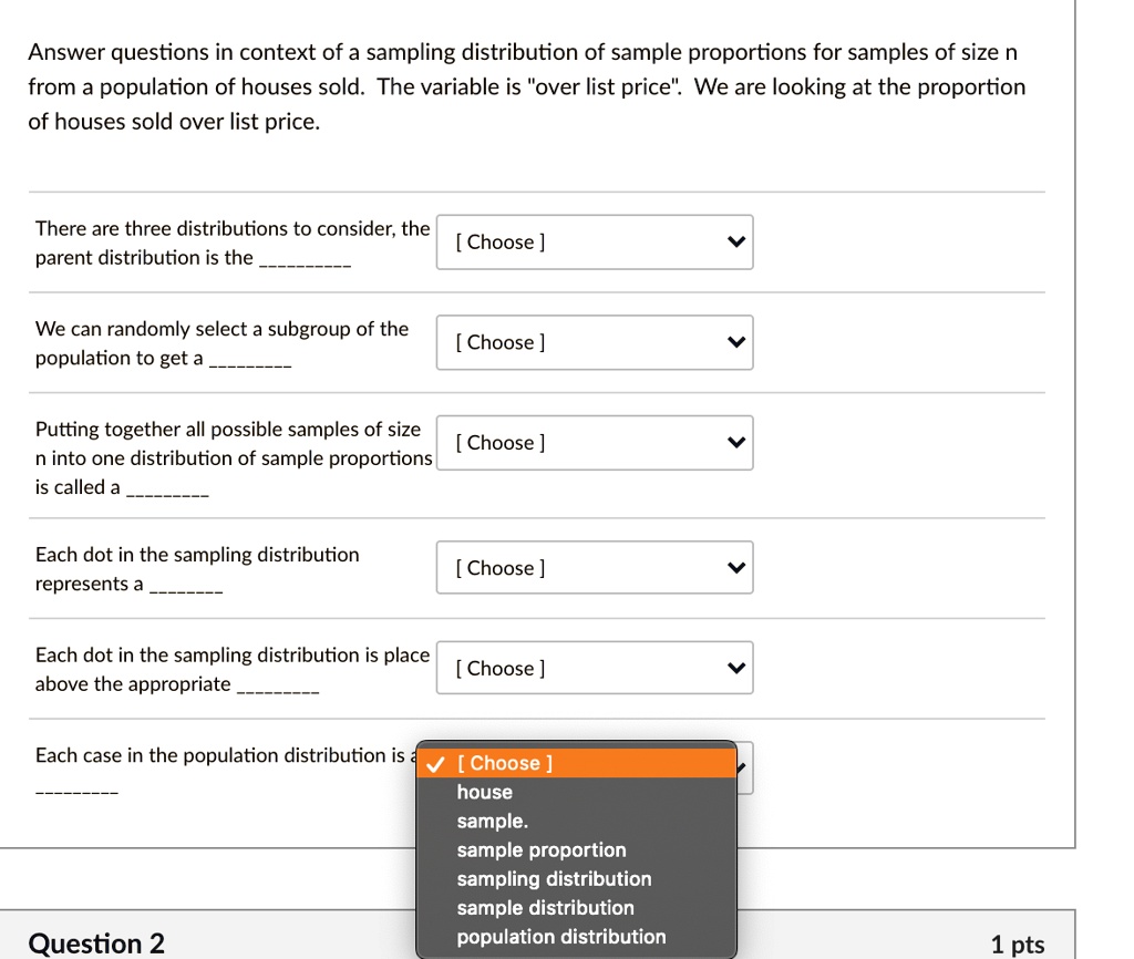 Solved Answer Questions In Context Of A Sampling Distribution Of Sample Proportions For Samples Of Size N From A Population Of Houses Sold The Variable Is Over List Price We Are Looking At