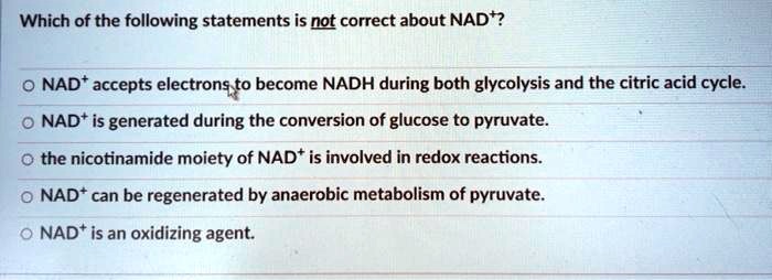 Which of the following statements is not correct about NAD+? ? NAD+