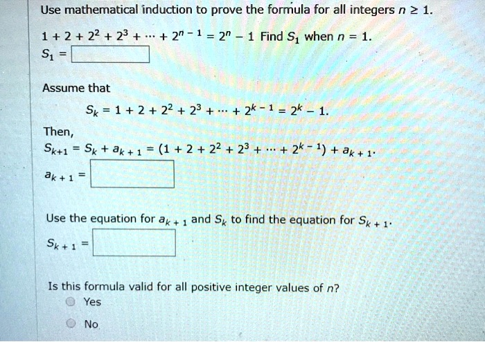 Solved Use Mathematical Induction To Prove The Formula For All Integers N 2 1 1 2 22 23 2n 1 2 1 Find S1 When N