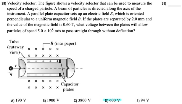 Solved 39 Velocity Selector The Figure Shows Velocity Selector That Can Be Used 0 Measure 3905