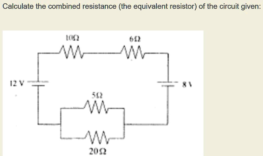SOLVED Calculate the combined resistance (the equivalent resistor) of