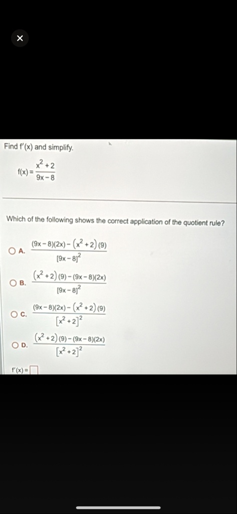find fx and simplify fx fracx229x 8 which of the following shows the correct application of the quotient rule a frac9x 82x x2299x 82 b fracx229 9x 82x9x 82 c frac9x 82x x229x222 d fracx229 9 29465