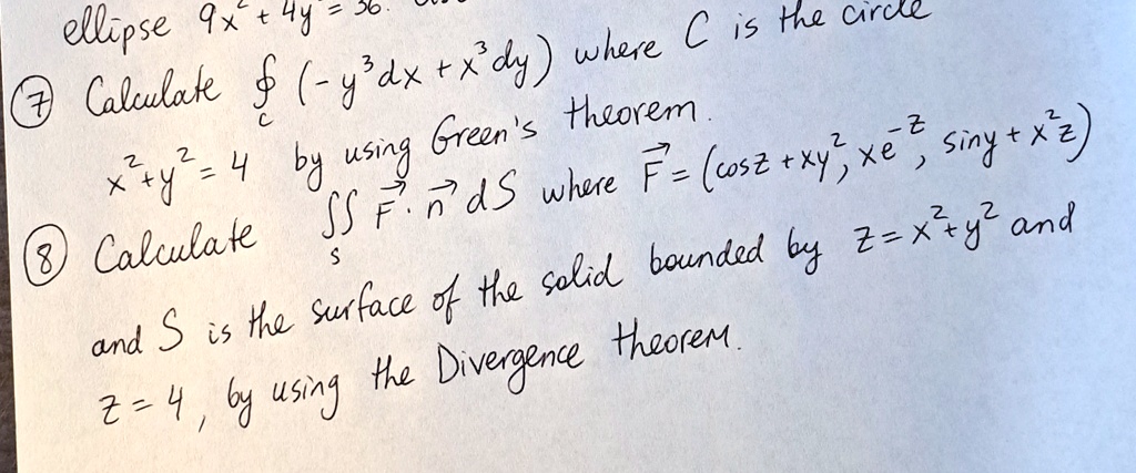 please answer 7 8 h zrrx ss fnds where f wos2 xy3xe3siny xz 8 calculate and s is the surface of the solid bounded by z x y2 and z 4 by using the divergence theorem 88519