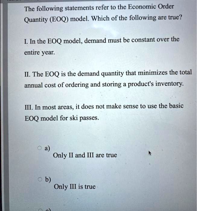 the following statements refer to the economic order quantity eoq model ...