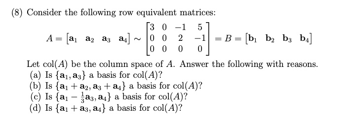 (8) Consider the following row equivalent matrices: = B = [b1 b2 b3 b4 ...