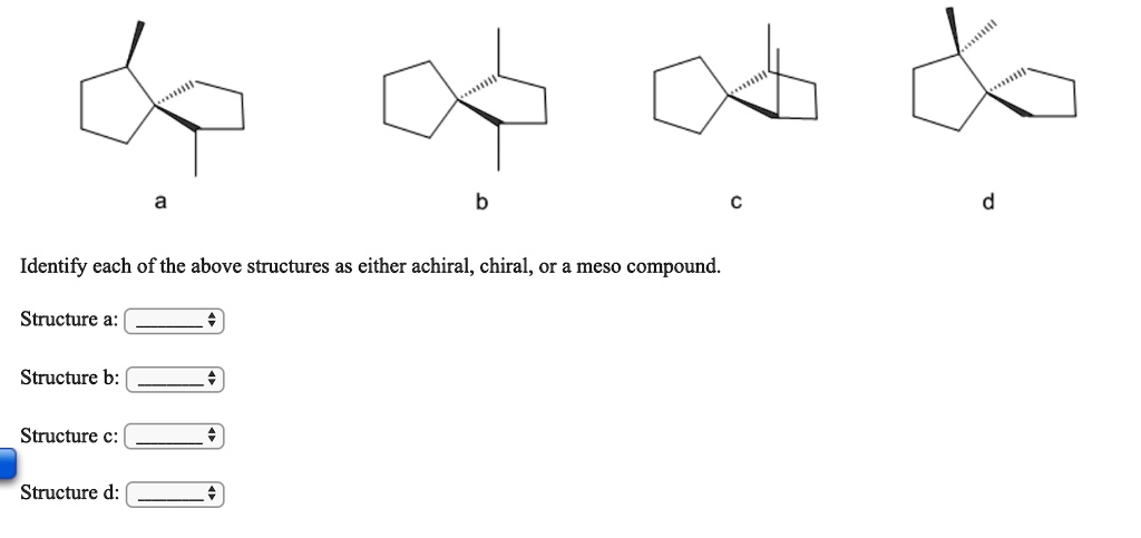 SOLVED: Identify Each Of The Above Structures As Either Achiral, Chiral ...