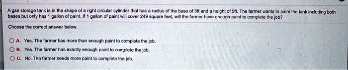 agas storage tarik i5 in ihe snepe ol a tigh circular cylinder tfal has radius l ine base 0f jt and 4 helght or 9l the termar wants pain ihe iank ncluding both only has galin paint galon ol  08065
