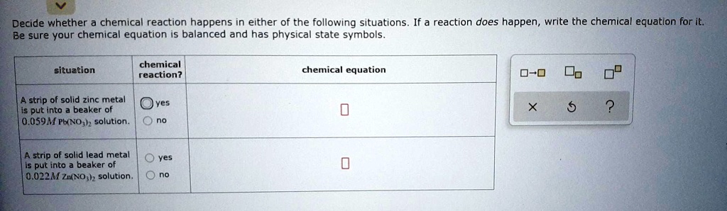 Decide whether a chemical reaction happens in either of the following ...