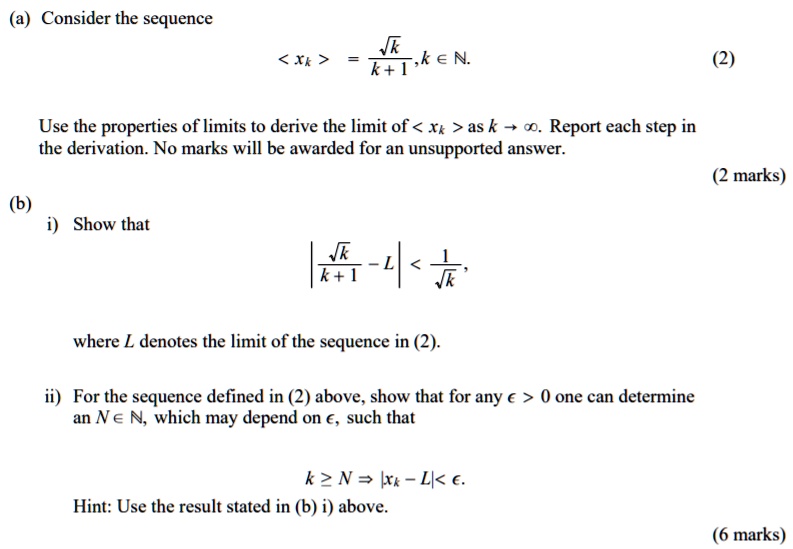 Solved Consider The Sequence Xk Use The Properties Of Limits To Derive The Limit Of Xk As K Report Each Step In The Derivation No Marks Will Be Awarded For An
