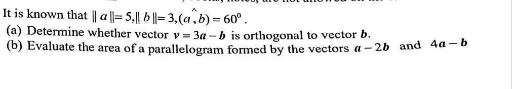 SOLVED: It is known that || all- 5,| b|/-3,(a,6) = 60" (a) Determine ...