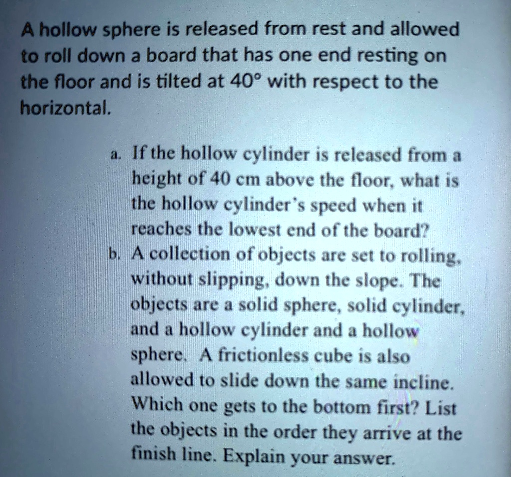 SOLVED hollow sphere is released from rest and allowed to roll down a