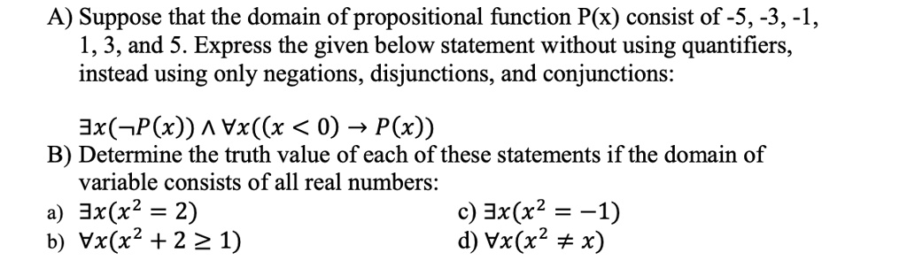 SOLVED: A) Suppose that the domain of the propositional function P(x ...