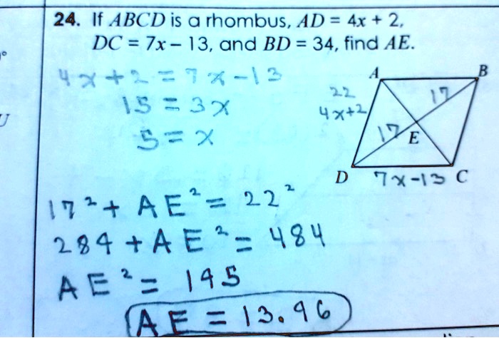 24. If ABCD is a rhombus, AD = 4x + 2, DC = 7x - 13, and BD = 34, find AE.