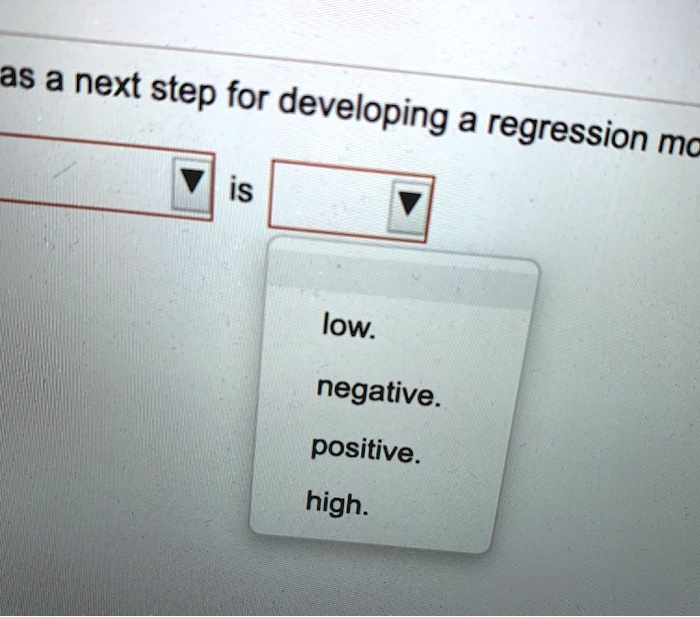 as a next step for developing a regression mo is negative positive high low 72193