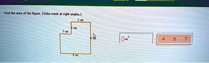 Find the area of the figure. (Sides meet at right angles.)
5 cm
3 cm
3 cm
8 cm
8 cm
cm²