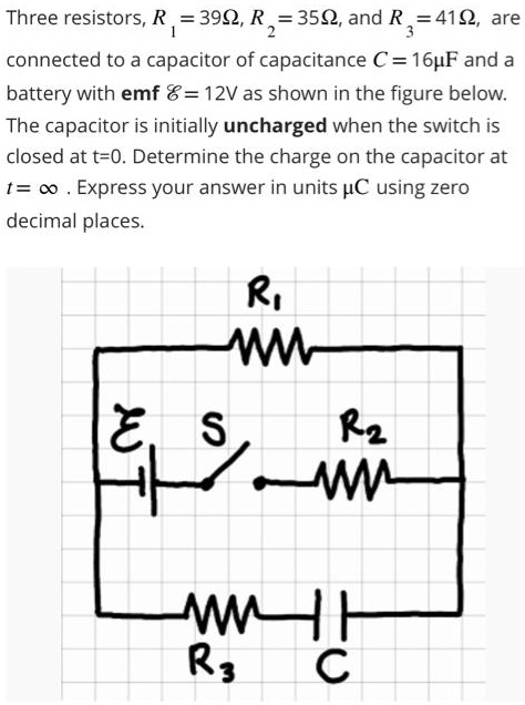 Capacitance Code R3 10c Three resistors, R1 = 39Ω, R2 = 35Ω, and R3 = 41Ω, are connected to a ...