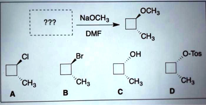 SOLVED: OCHa 222 NaOCHa DMF Br OH 0-Tos 'CHa 'CHa B 'CHa ""CHa "CH3