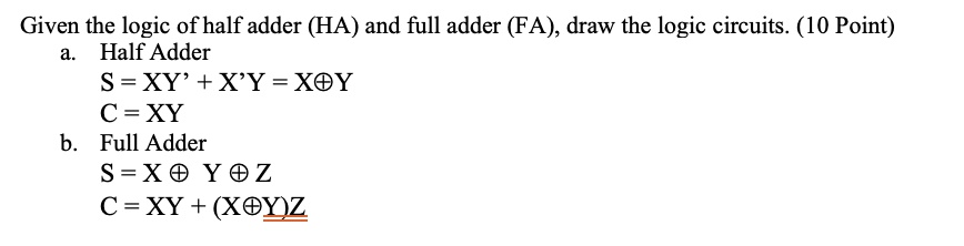 SOLVED: Given the logic of a half adder (HA) and a full adder (FA ...