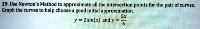 Video Solution: 19.use Newton'method To Approximate All The 