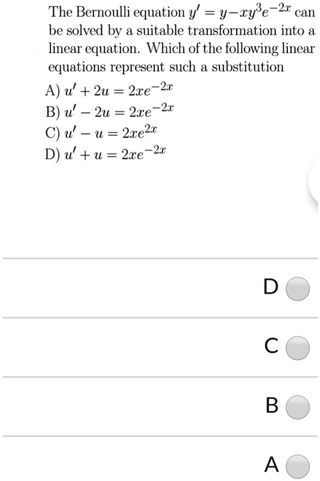 SOLVED:The Bernoulli equation y = y-xye ~2r can be solved by a suitable ...