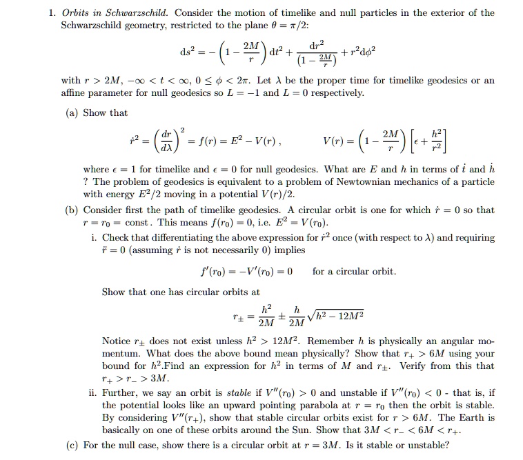 SOLVED: Orbits in Schwarzschild. Consider the motion of timelike and ...