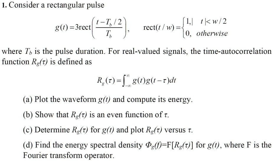 SOLVED: Consider a rectangular pulse g(t) = 3rect(rect(t/w)) 0 ...