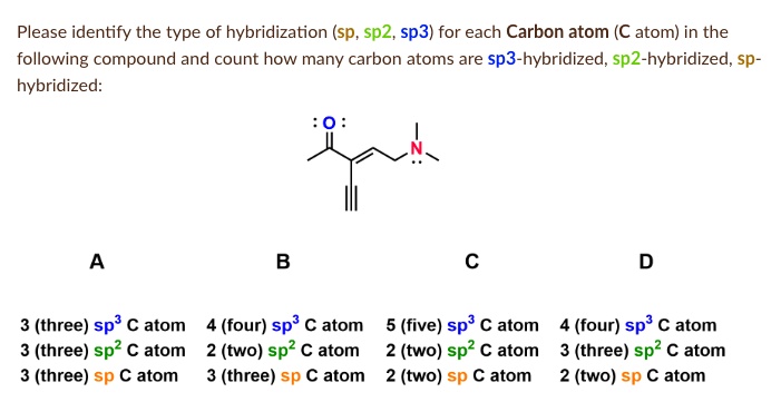 SOLVED: Please identify the type of hybridization (sp, sp2, sp3) for ...