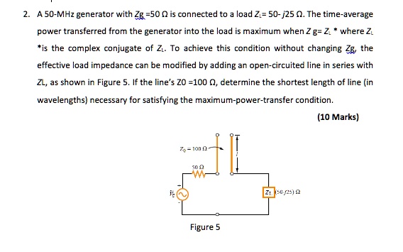 SOLVED: A 50-MHz generator with Zg = 50 is connected to a load Z = 50 ...