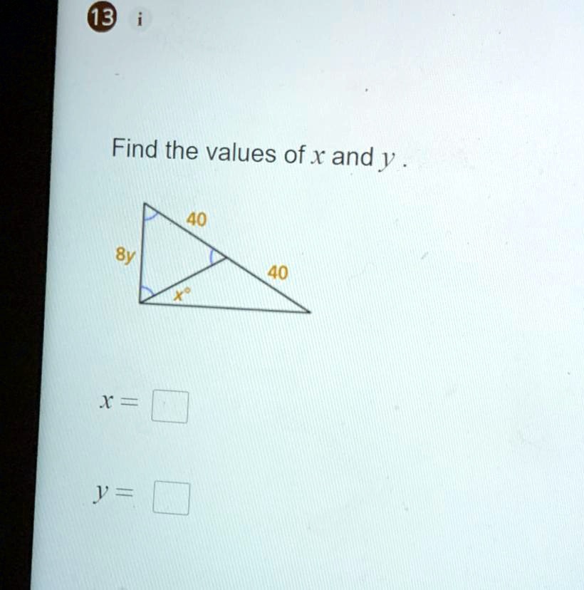 SOLVED: 'Find The Values Of X And Y. 40 Sy 40 Xº X = Y= 0 13 Find The ...