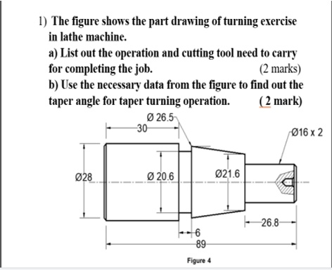 1 the figure shows the part drawing of turning exercise in lathe ...