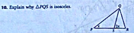 10. Explain why ?PQS is isosceles.