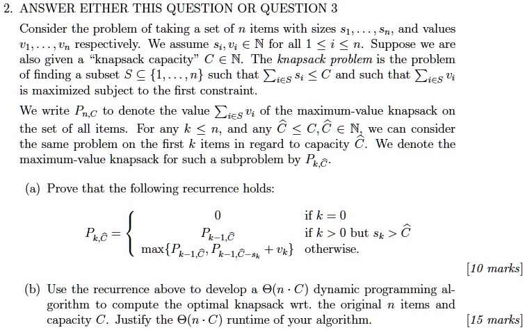 2 answer either this question or question 3 consider the problem of taking a set of n items with sizes s1sn and values 1n respectively we assume sie n for all 1 i n suppose we are also given 05889