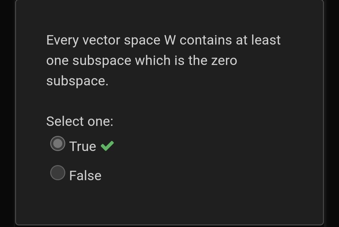 SOLVED Every vector space W contains at least one subspace which is the zero subspace. Select