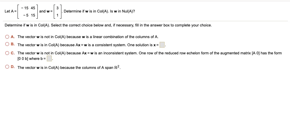 SOLVED:15 45 and -5 15 Let A = Determine if w is in Col(A) Is w in Nul ...