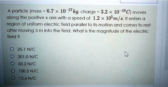 a particle mass 67 x 10 27kg charge 32 x 10 19c moves along the ...